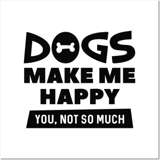 Dogs Make Me Happy Posters and Art